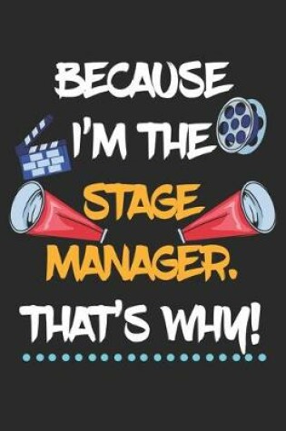 Cover of Because I'm The Stage Manager That's Why!
