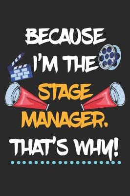 Book cover for Because I'm The Stage Manager That's Why!