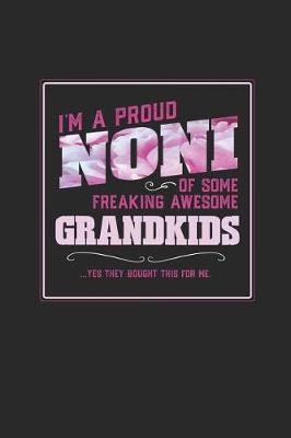 Book cover for I'm A Proud Noni Of Some Freaking Awesome Grandkids ... Yes They Bought This For Me.