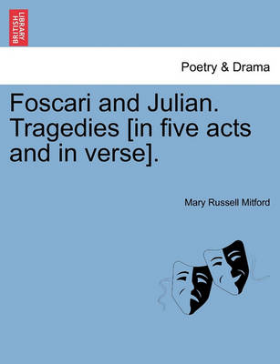 Book cover for Foscari and Julian. Tragedies [In Five Acts and in Verse].