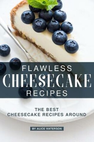 Cover of Flawless Cheesecake Recipes