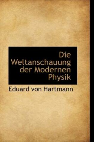 Cover of Die Weltanschauung Der Modernen Physik