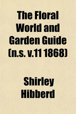 Book cover for The Floral World and Garden Guide (N.S. V.11 1868)