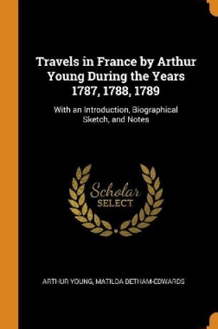 Cover of Travels in France by Arthur Young During the Years 1787, 1788, 1789