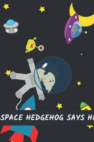 Cover of Space Hedgehog Says Hi