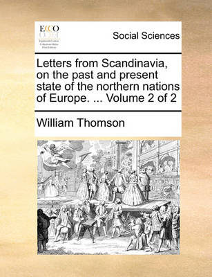 Book cover for Letters from Scandinavia, on the Past and Present State of the Northern Nations of Europe. ... Volume 2 of 2