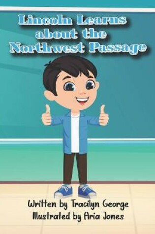 Cover of Lincoln Learns about the Northwest Passage