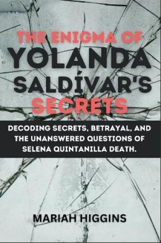 Cover of The Enigma of Yolanda Saldívar's Secrets