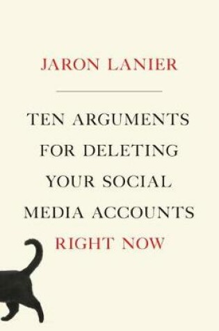 Cover of Ten Arguments for Deleting Your Social Media Accounts Right Now