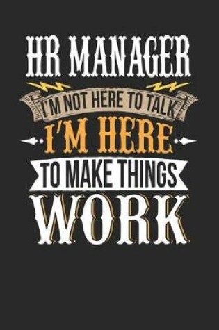 Cover of HR Manager I'm Not Here to Talk I'm Here to Make Things Work