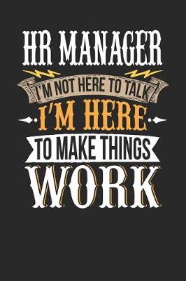 Book cover for HR Manager I'm Not Here to Talk I'm Here to Make Things Work