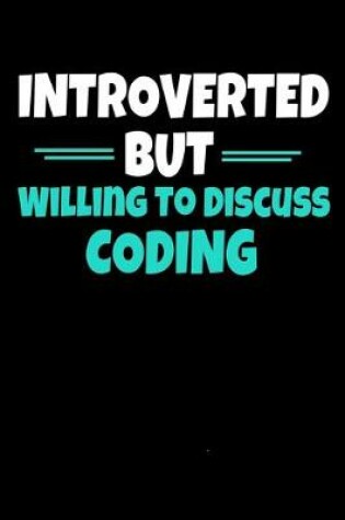 Cover of Introverted But Willing To Discuss Coding