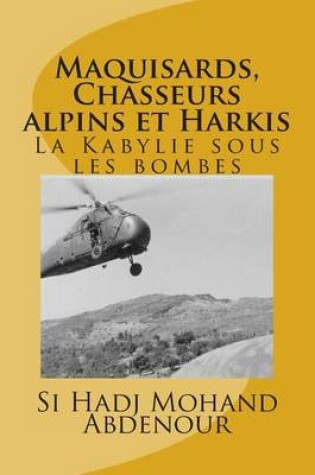 Cover of Maquisards, Chasseurs alpins et Harkis