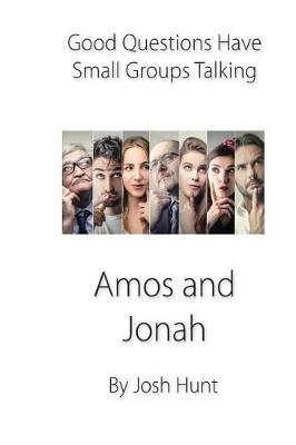 Book cover for Good Questions Have Small Groups Talking -- Amos and Jonah