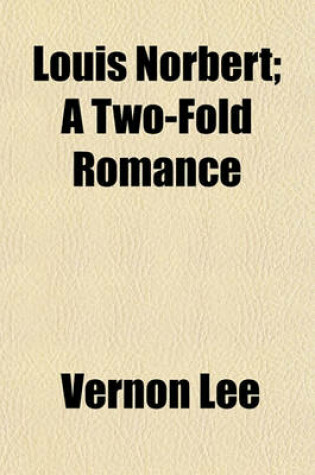 Cover of Louis Norbert; A Two-Fold Romance