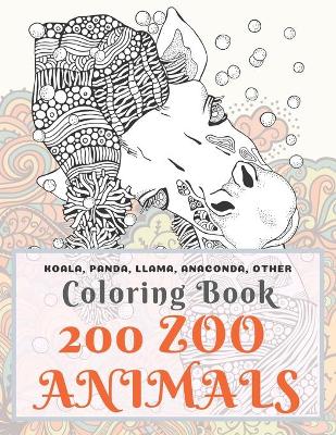 Book cover for 200 Zoo Animals - Coloring Book - Koala, Panda, Llama, Anaconda, other