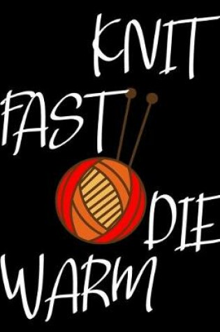 Cover of Knit Fast Die Warm