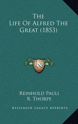 Book cover for The Life of Alfred the Great (1853)