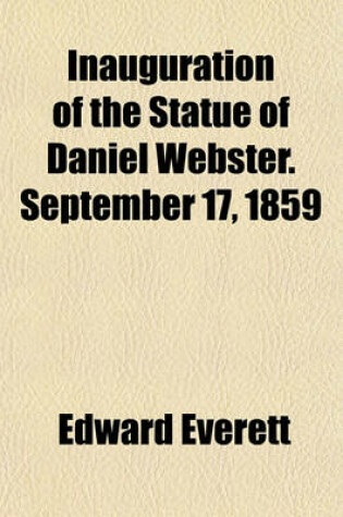 Cover of Inauguration of the Statue of Daniel Webster. September 17, 1859