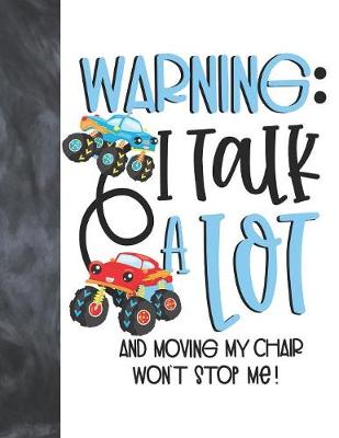 Book cover for Warning I Talk A Lot And Moving My Chair Won't Stop Me!