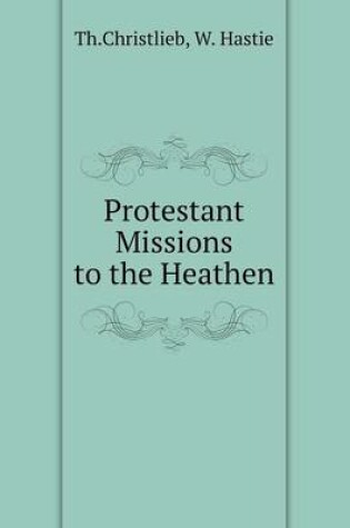 Cover of Protestant Missions to the Heathen