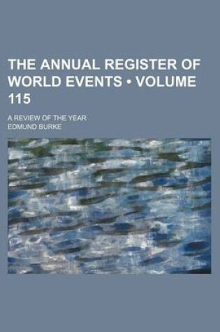 Cover of The Annual Register of World Events (Volume 115); A Review of the Year