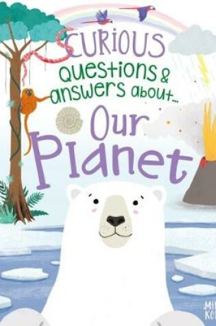 Cover of Curious Questions & Answers about Our Planet