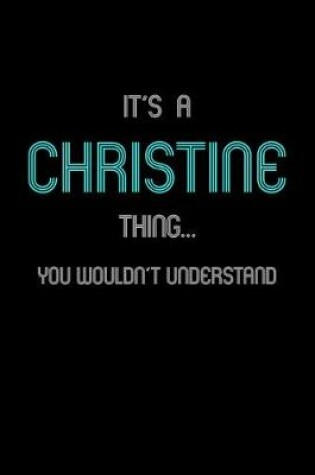 Cover of It's A Christine Thing, You Wouldn't Understand