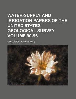 Book cover for Water-Supply and Irrigation Papers of the United States Geological Survey Volume 90-96