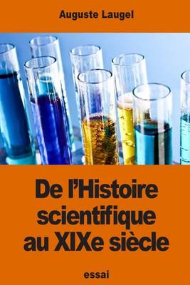 Book cover for De l'Histoire scientifique au XIXe siècle