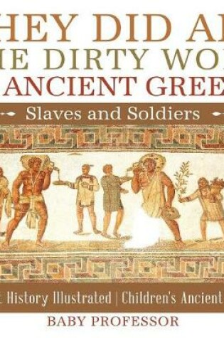 Cover of They Did All the Dirty Work in Ancient Greece