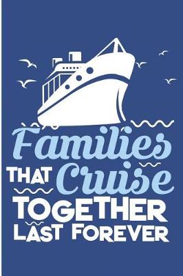 Book cover for Families That Cruise Together Last Forever