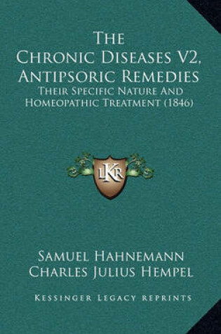 Cover of The Chronic Diseases V2, Antipsoric Remedies
