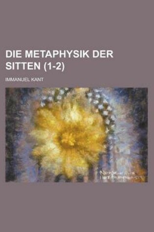 Cover of Die Metaphysik Der Sitten (1-2)