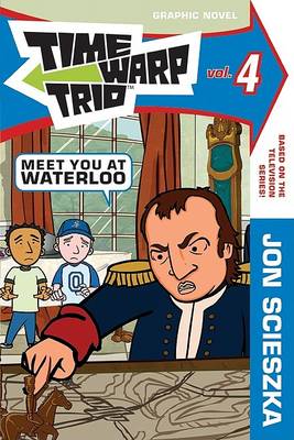 Book cover for Time Warp Trio: Meet You at Waterloo