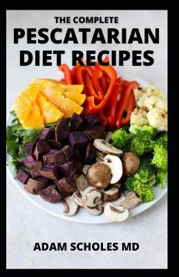 Book cover for The Complete Pescatarian Diet Recipes