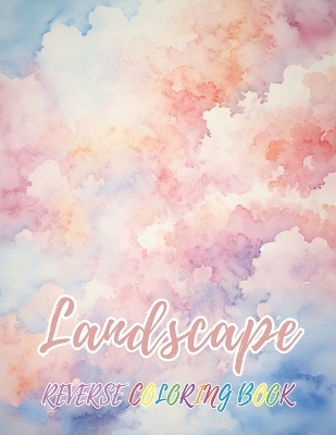 Book cover for Landscape Reverse Coloring Book