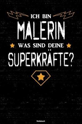 Book cover for Ich bin Malerin was sind deine Superkrafte? Notizbuch