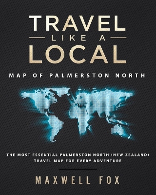 Book cover for Travel Like a Local - Map of Palmerston North