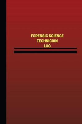 Cover of Forensic Science Technician Log (Logbook, Journal - 124 pages, 6 x 9 inches)