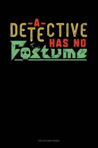 Cover of A Detective Has No Costume
