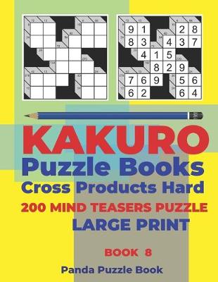 Book cover for Kakuro Puzzle Book Hard Cross Product - 200 Mind Teasers Puzzle - Large Print - Book 8