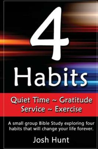 Cover of 4 Habits. Quiet Time Gratitude Service Exercise