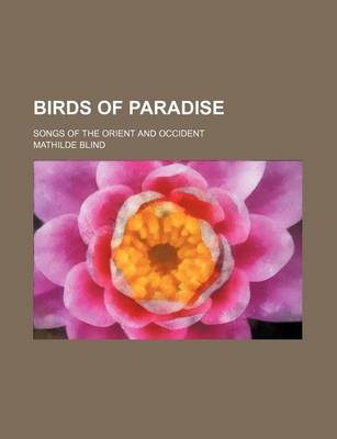 Book cover for Birds of Paradise; Songs of the Orient and Occident