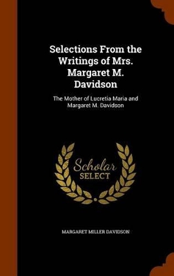 Book cover for Selections From the Writings of Mrs. Margaret M. Davidson