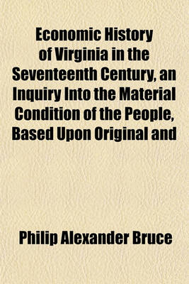 Book cover for Economic History of Virginia in the Seventeenth Century, an Inquiry Into the Material Condition of the People, Based Upon Original and