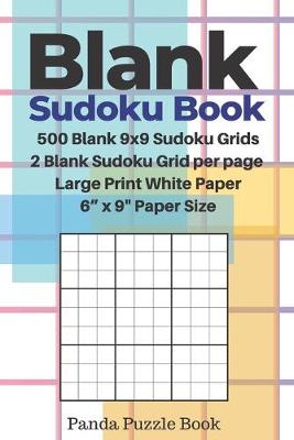 Book cover for Blank Sudoku Book - 500 Blank 9x9 Sudoku Grids - 2 Blank Sudoku Grid per Page - Large Print White Paper - 6" x 9" Paper Size