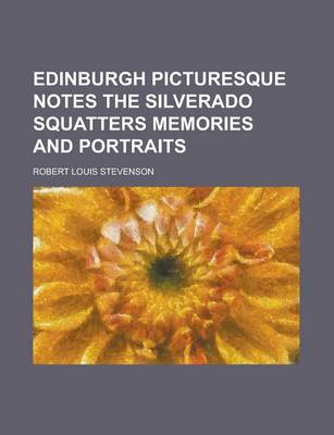 Book cover for Edinburgh Picturesque Notes the Silverado Squatters Memories and Portraits