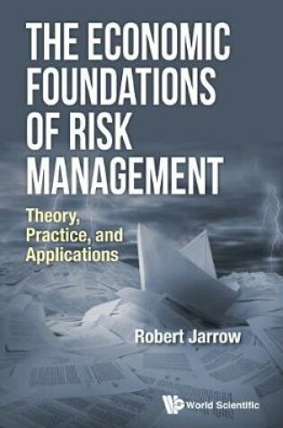 Cover of Economic Foundations Of Risk Management, The: Theory, Practice, And Applications