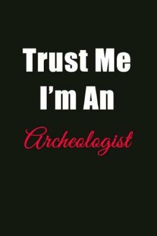 Cover of Trust Me I'm an Archaeologist